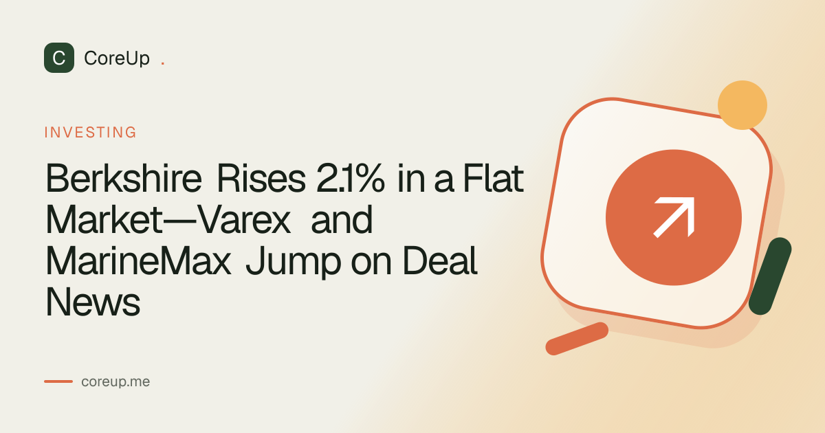 Berkshire Rises 2.1% in a Flat Market—Varex and MarineMax Jump on Deal News