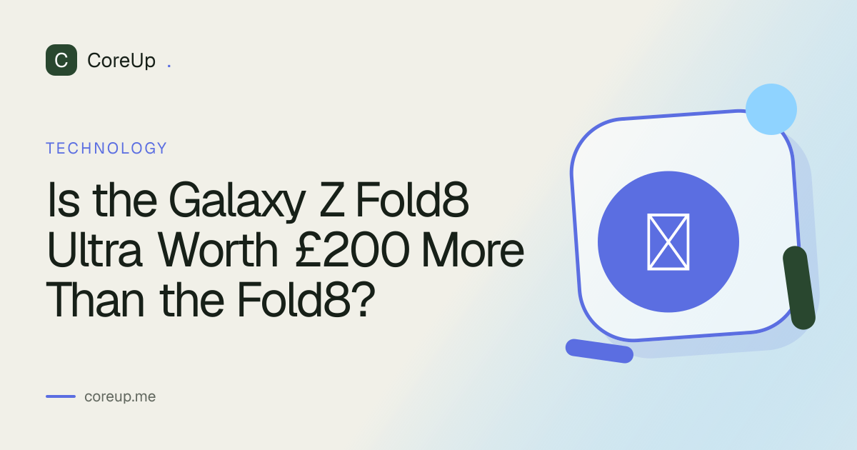 Is the Galaxy Z Fold8 Ultra Worth £200 More Than the Fold8?