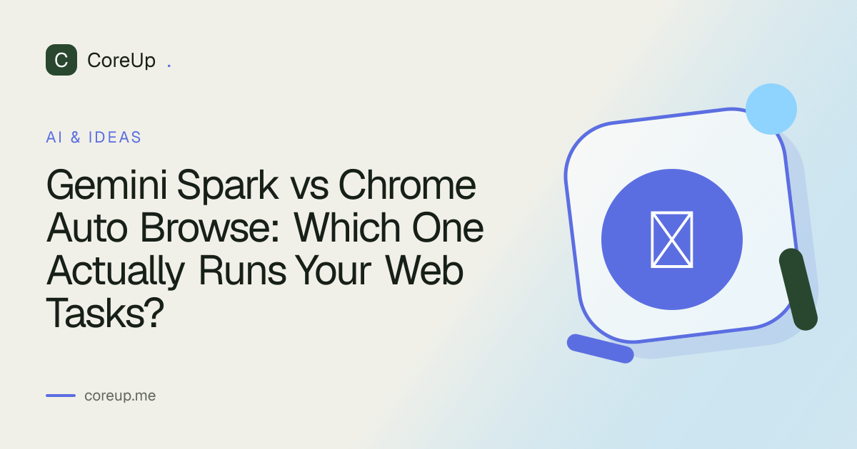 Gemini Spark vs Chrome Auto Browse: Which One Actually Runs Your Web Tasks?