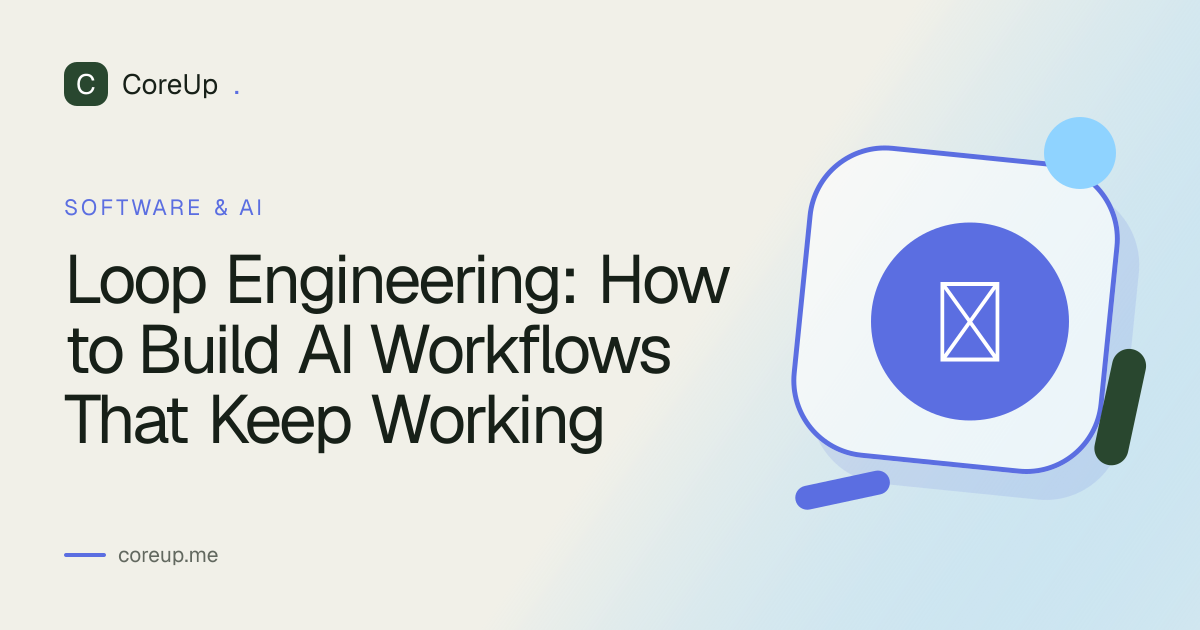 Loop Engineering: How to Build AI Workflows That Keep Working