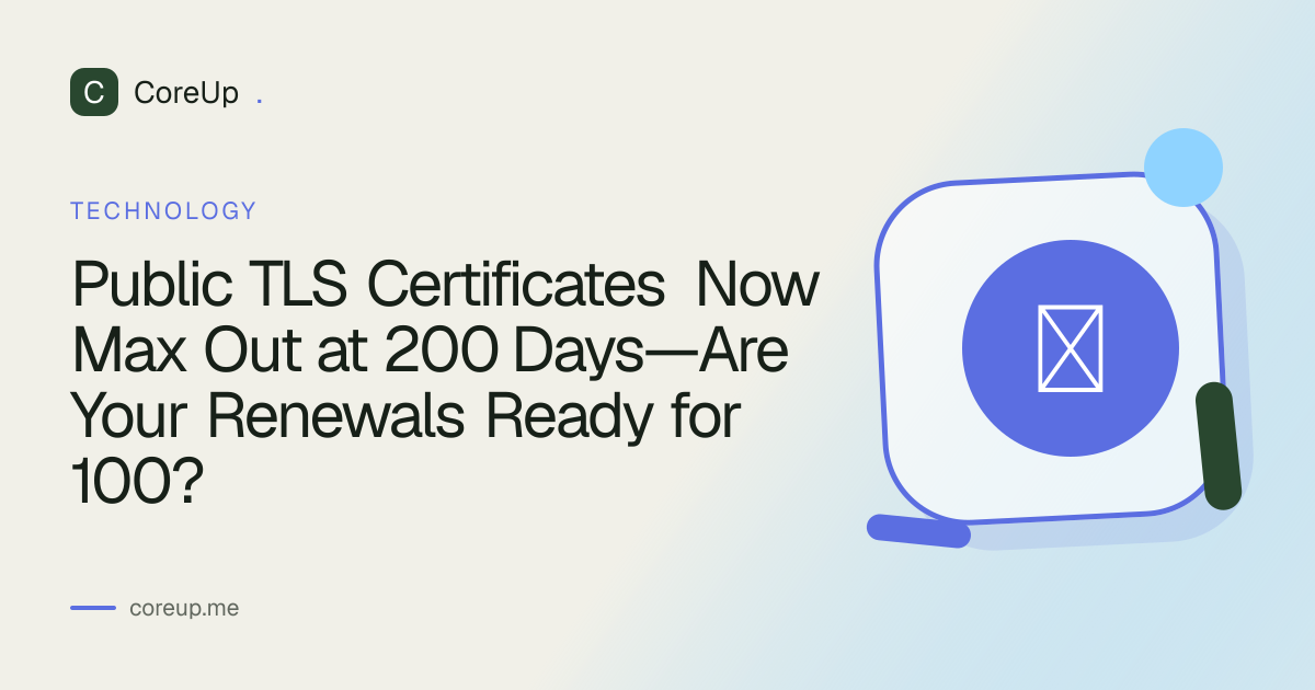 Public TLS Certificates Now Max Out at 200 Days—Are Your Renewals Ready for 100?