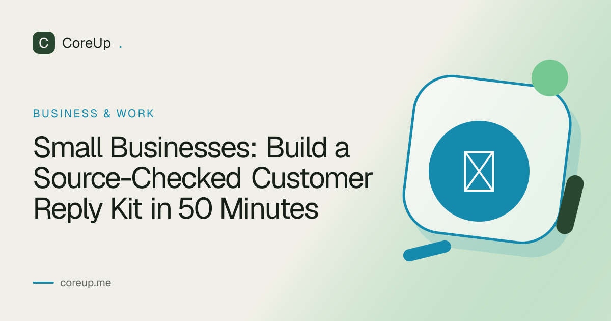 Small Businesses: Build a Source-Checked Customer Reply Kit in 50 Minutes